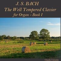 J.S. Bach: The Well Tempered Clavier, Book I, for Organ