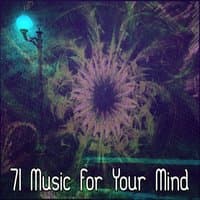 71 Music For Your Mind