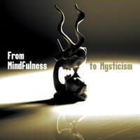 From Mindfulness to Mysticism