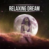 Relaxing Dream – Background Music, Deep Sleep Music, Relax, Meditate, Rest, Stress Relief, Nature of Sounds, Yoga Music