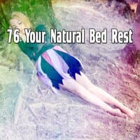 76 Your Natural Bed Rest