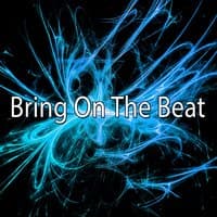 Bring On The Beat