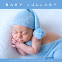 Baby Lullaby: Soothing Music For Baby Sleep Aid, Baby Lullabies and Baby Music For Colicky Baby