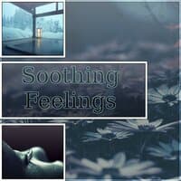 Soothing Feelings - Trouble Sleeping, Rest, Anti Stress, Meditation, Soft Background Music