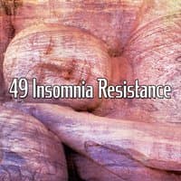 49 Insomnia Resistance