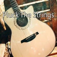 Pluck The Strings