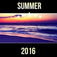 Summer 2016 – Chill Out 2016, Sunrise, Sunset Lounge, Ocean Ambient, Lounge Summer