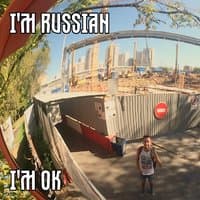 I'm Russian (I'm Ok)