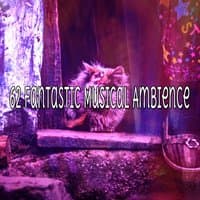 62 Fantastic Musical Ambience