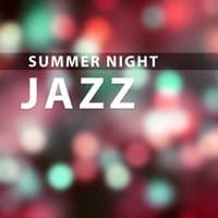 Summer Night Jazz – Jazz Music Night, Ambient Jazz, Take a Break with Jazz, Soft Jazz, Relaxing Evening Jazz