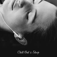 Chill Out & Sleep – Pure Relaxing Vibes for Deep Sleep, Evening Rest & Relaxation