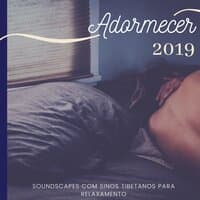 Adormecer 2019 - Música Reiki para Dormir, Soundscapes com Sinos Tibetanos para Relaxamento