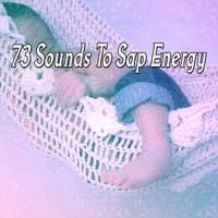 73 Sounds To Sap Energy