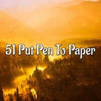 51 Put Pen to Paper