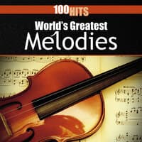 100 Hits: World's Greatest Melodies