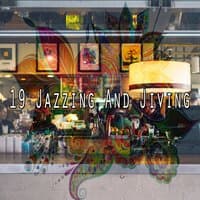 19 Jazzing and Jiving