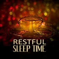 Restful Sleep Time - Relaxing Background Music for Stress Relief, Sleep Well, Gentle Music for Restful Sleep, Calming Therapy