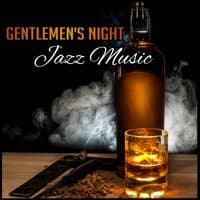 Gentlemen's Night: Jazz Music – Smooth Jazz Instrumental Background, Deep Sounds of Piano and Saxophone, Relaxation Time