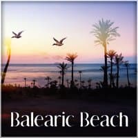 Balearic Beach – Ocean Waves & Deep Dive, Hot Summer Time, Most Popular Chill Out Music