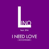 I Need Love (2018 Extended)