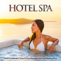 Hotel Spa Music For Relaxation, Music For Spa, Massage Music and Sleeping Music