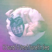 53 Sounds To Drench Yourself In Sleep