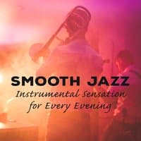 Smooth Jazz - Instrumental Sensation for Every Evening