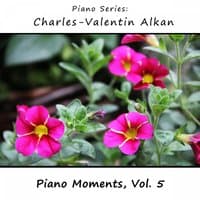 Charles-Valentin Alkan: Piano Moments, Vol. 5