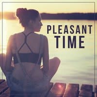 Pleasant Time – Good Mood, New Energy, Nice Sounds, Consent with Nature