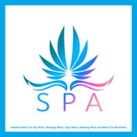 Spa: Ambient Music For Spa Music, Massage Music, Yoga Music, Sleeping Music and Music For Relaxation