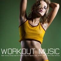 Workout Music - Best Workout Music and Workout Songs Ideal for Aerobic Dance, Music for Aerobics and Workout Songs for Exercise, Fitness, Workout, Aerobics, Running, Walking, Weight Lifting, Cardio, Weight Loss, Gym, Abs