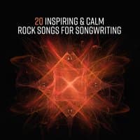 20 Inspiring & Calm Rock Songs for Songwriting