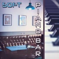 Soft Piano Bar – Easy Listening, Restaurant Music, Cafe & Cocktails, Smooth Jazz, Soft Piano Bar