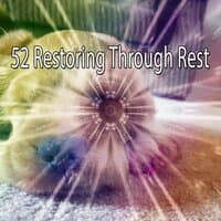 52 Restoring Through Rest