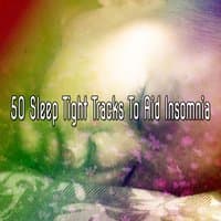 50 Sleep Tight Tracks To Aid Insomnia