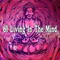 61 Living In The Mind