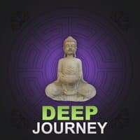 Deep Journey – Calming Sounds of Nature for Deep Relaxation, Pure Meditation, Feel Inner Power, Find Way for Life Harmony with New Age Music, Yoga Healing, Deep Sleep