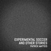 Experimental soccer and other stories