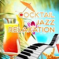 Cocktail Jazz Relaxation – Chill Out, Drink, Manhattan, Well Being, Night Club, Jazz Lounge, Mood Music