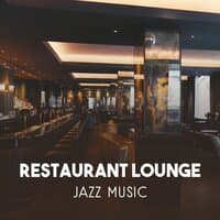 Restaurant Lounge Jazz Music – Perfect Mood for Lunch with Friends, Mellow Relaxation Jazz, Coffee Break and Chill Atmosphere