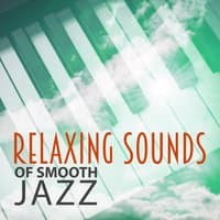 Relaxing Sounds of Smooth Jazz – Chilled Music, Mellow Jazz, Relaxing Piano Bar, Background Sounds