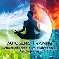 Autogenic Training: Music for Relaxation Techniques, Biofeedback, Autohypnosis, Mindfulness Meditation, Muscle Tensing and Deep Breathing