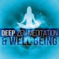 Deep Zen Meditation & Well Being - Good Day with Relaxing Sounds, Calm Background Music for Reduce Stress the Body & Mind, Yoga