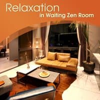 Relaxation in Waiting Zen Room: 50 Ambient New Age Music for Wellness & Spa, Hotel Lounge Background, Songs for Feel Better, Calm Down & Relax