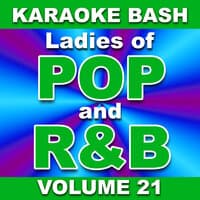 Karaoke Bash: Ladies of POP and R&B - Vol. 21