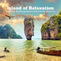 Island of Relaxation - Amazing Soothing Nature Sounds for Balance