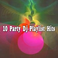 10 Party Dj Playlist Hits