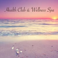 Health Club & Wellness Spa - Wellness Retreat & Gym Perfect Easy Listening Playlist for Spa and Weight Loss Programms