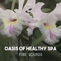 Oasis of Healthy Spa – Pure Sounds for Natural Healing, Traditional Massage Methods, Stress Relief, Serene Relaxation, Sounds of Nature