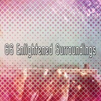 66 Enlightened Surroundings